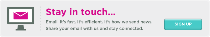 Stay in touch...Email. It's how we send news. Share your email with us and stay connected.